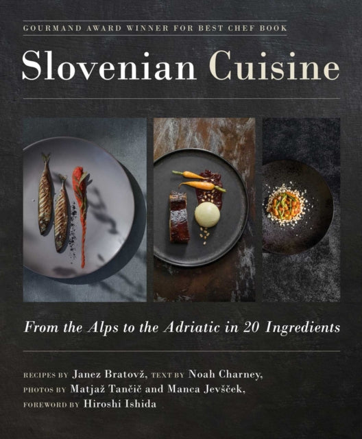 Slovenian Cuisine - From the Alps to the Adriatic in 20 Ingredients