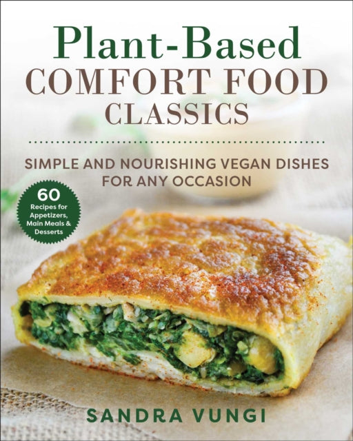 Plant-Based Comfort Food Classics - Simple and Nourishing Vegan Dishes