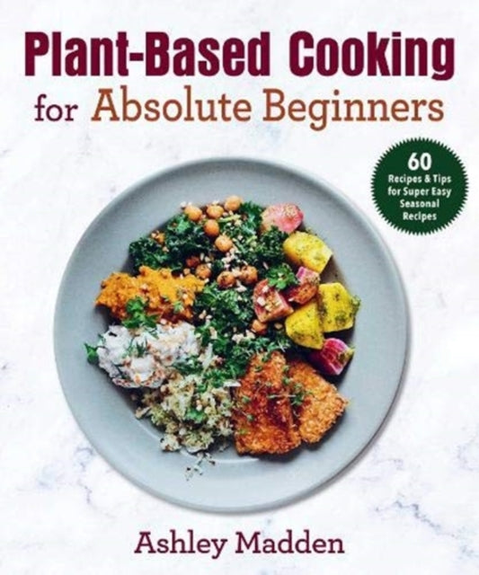 Plant-Based Cooking for Absolute Beginners