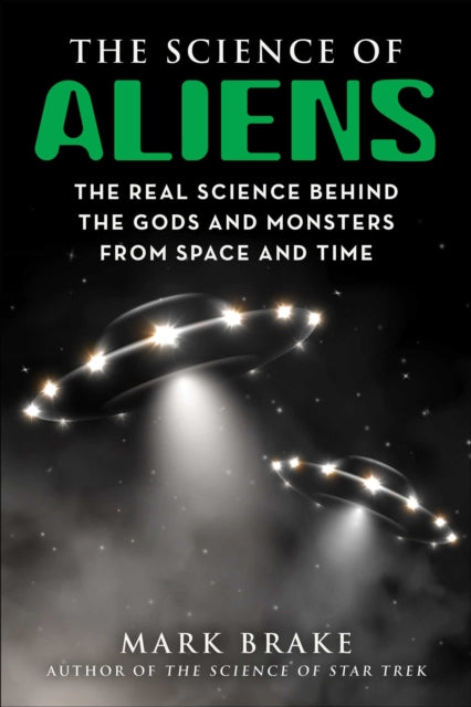 The Science of Aliens - The Real Science Behind the Gods and Monsters from Space and Time