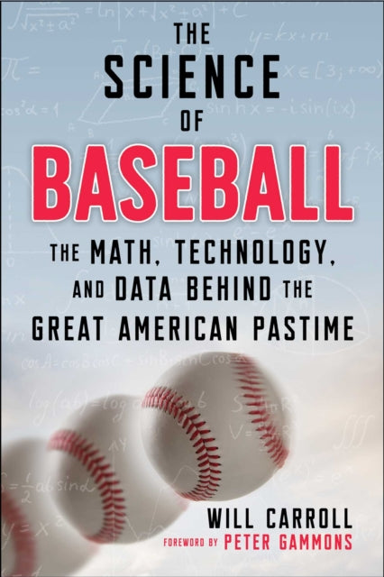 The Science of Baseball - The Math, Technology, and Data Behind the Great American Pastime