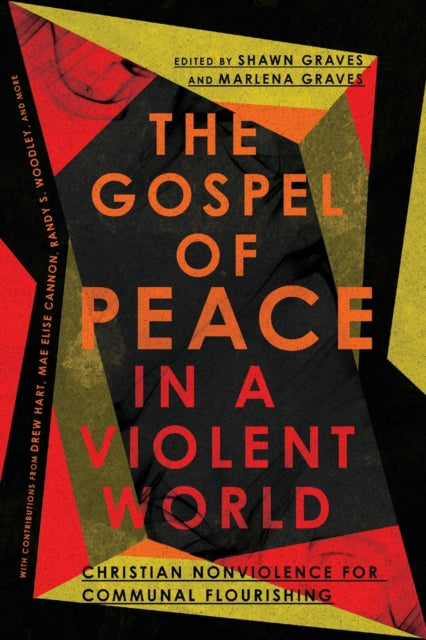 Gospel of Peace in a Violent World – Christian Nonviolence for Communal Flourishing