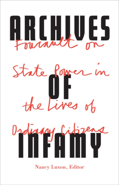 Archives of Infamy - Foucault on State Power in the Lives of Ordinary Citizens