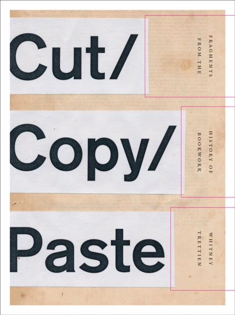 Cut/Copy/Paste - Fragments from the History of Bookwork