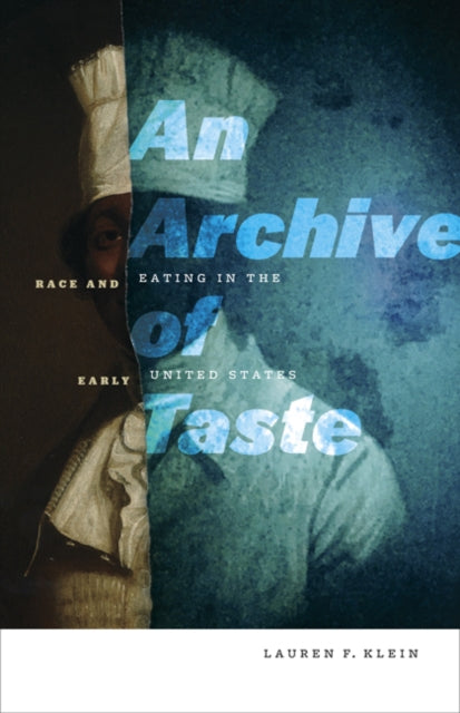 An Archive of Taste - Race and Eating in the Early United States