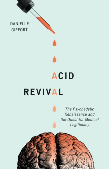 Acid Revival - The Psychedelic Renaissance and the Quest for Medical Legitimacy