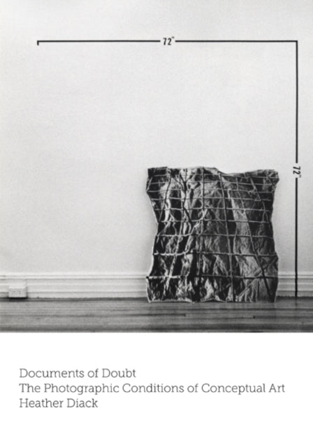 Documents of Doubt - The Photographic Conditions of Conceptual Art