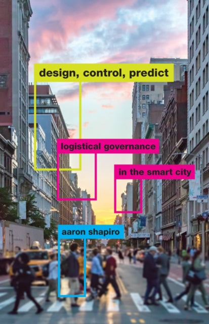 Design, Control, Predict - Logistical Governance in the Smart City