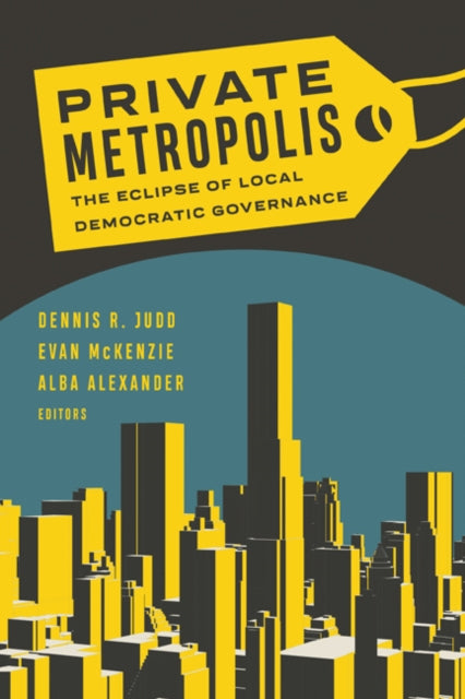 Private Metropolis - The Eclipse of Local Democratic Governance