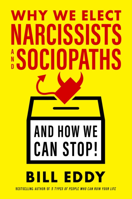 Why We Elect Narcissists and Sociopaths?and How We Can Stop