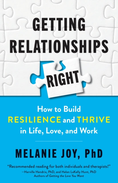 Getting Relationships Right - How to Build Resilience and Thrive in Life, Love, and Work