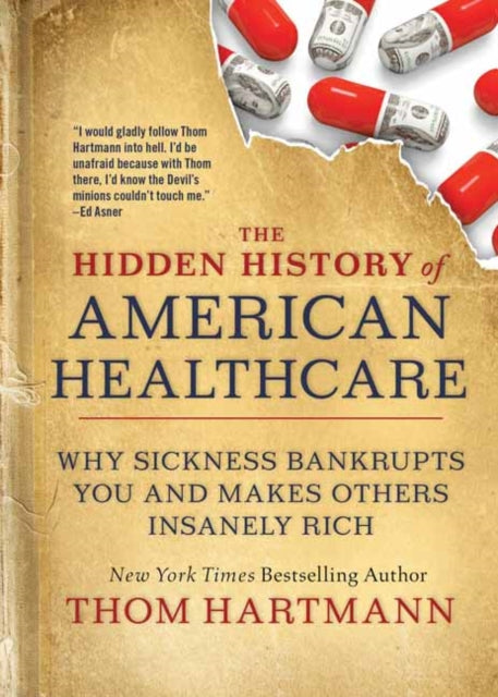 The Hidden History of American Healthcare - Why Sickness Bankrupts You and Makes Others Insanely Rich