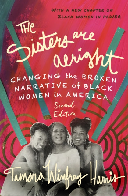 The Sisters Are Alright, Second Edition - Changing the Broken Narrative of Black Women in America