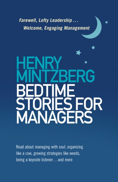 Bedtime Stories for Managers - Farewell to Lofty Leadership. . . Welcome Engaging Management