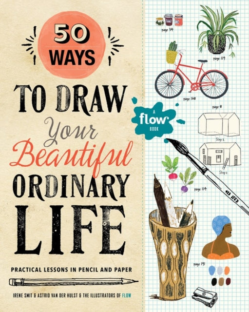 50 Ways To Draw Your Beautiful, Ordinary Life - Practical Lessons in Pencil and Paper