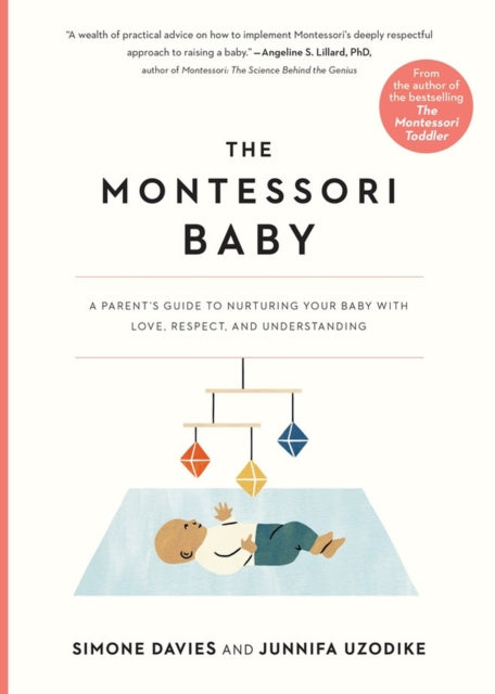 The Montessori Baby - A Parent's Guide to Nurturing Your Baby with Love, Respect, and Understanding