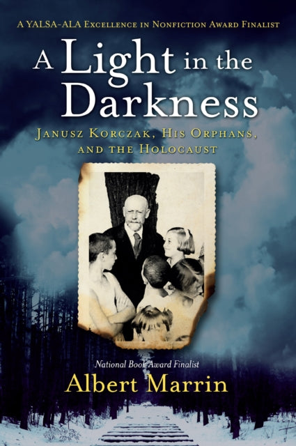 A Light in the Darkness - Janusz Korczak, His Orphans, and the Holocaust