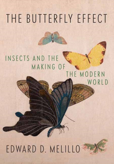 Butterfly Effect - Insects and the Making of the Modern World