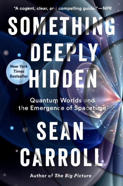 Something Deeply Hidden - Quantum Worlds and the Emergence of Spacetime