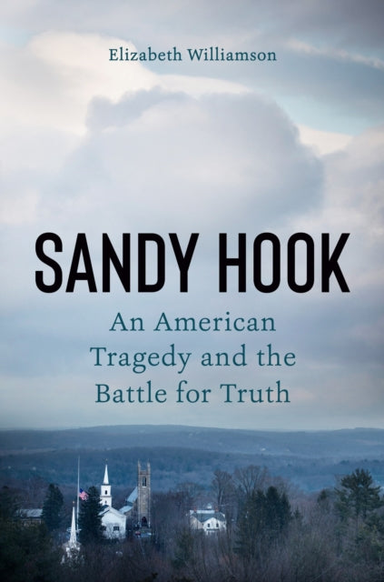 Sandy Hook - An American Tragedy and the Battle for Truth
