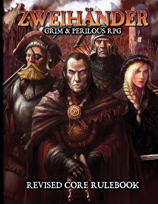 ZWEIHANDER Grim & Perilous RPG - Revised Core Rulebook