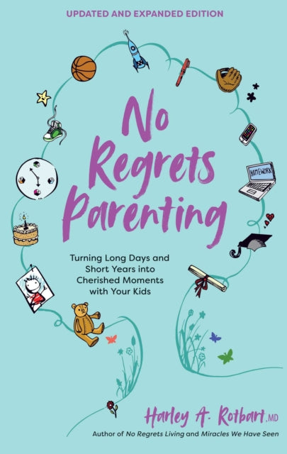 No Regrets Parenting, Updated and Expanded Edition - Turning Long Days and Short Years into Cherished Moments with Your Kids