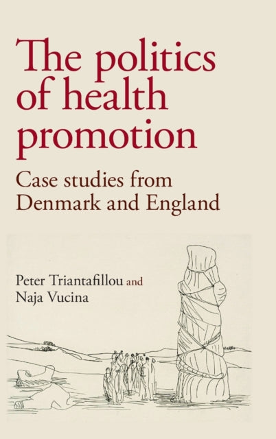 The Politics of Health Promotion - Case Studies from Denmark and England