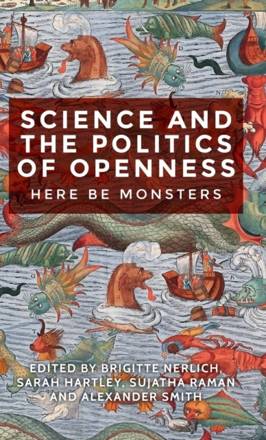 Science and the Politics of Openness-Here be Monsters