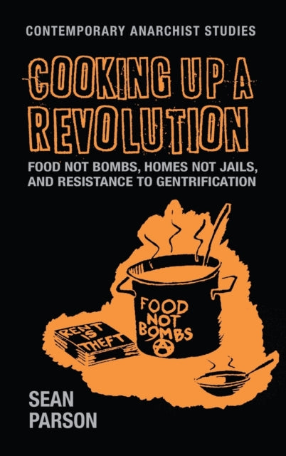 Cooking Up a Revolution - Food Not Bombs, Homes Not Jails, and Resistance to Gentrification