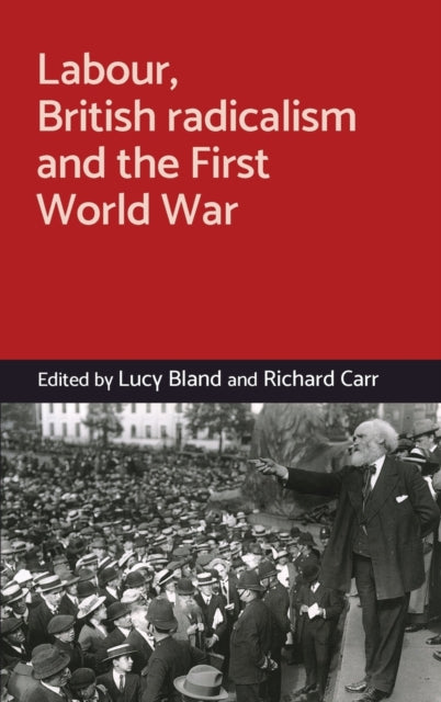 Labour, British Radicalism and the First World War