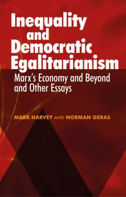 Inequality and Democratic Egalitarianism - 'Marx's Economy and Beyond' and Other Essays