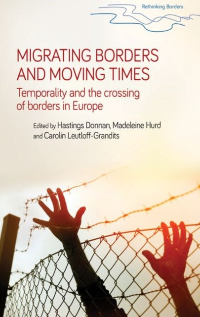 Migrating Borders and Moving Times - Temporality and the Crossing of Borders in Europe