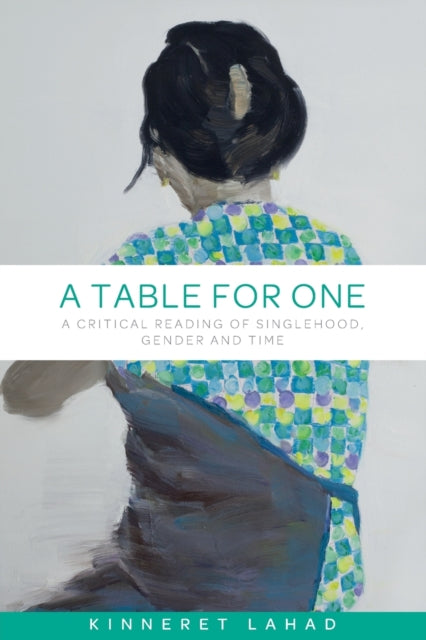 A Table for One - A Critical Reading of Singlehood, Gender and Time