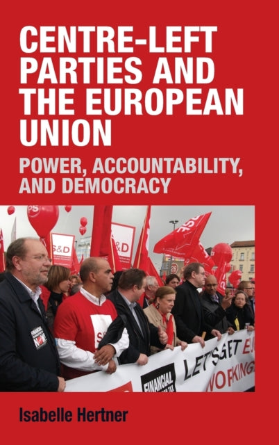 Centre-Left Parties and the European Union-Power, Accountability, and Democracy