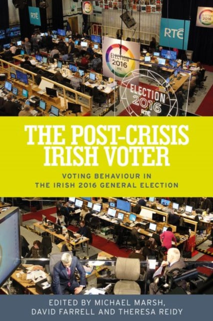 The Post-Crisis Irish Voter - Voting Behaviour in the Irish 2016 General Election