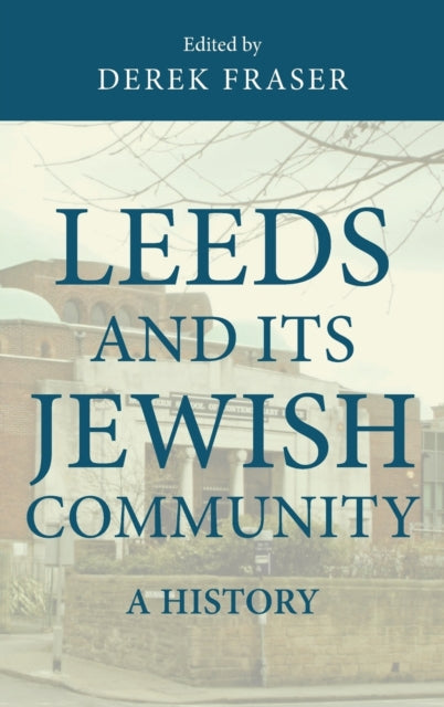 Leeds and its Jewish Community - A History