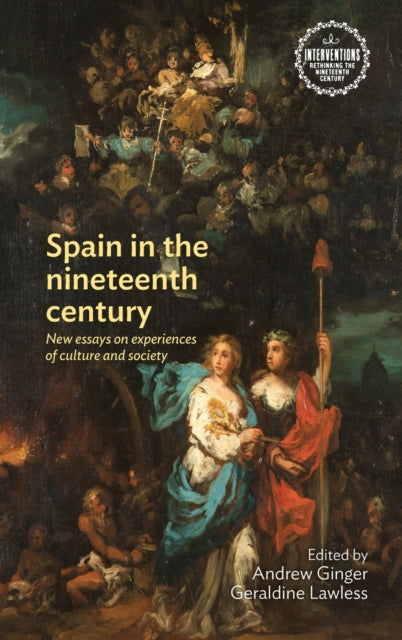 Spain in the Nineteenth Century - New Essays on Experiences of Culture and Society