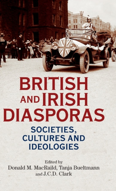 British and Irish Diasporas - Societies, Cultures and Ideologies