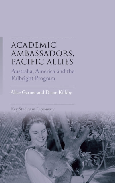 Academic Ambassadors, Pacific Allies - Australia, America and the Fulbright Program