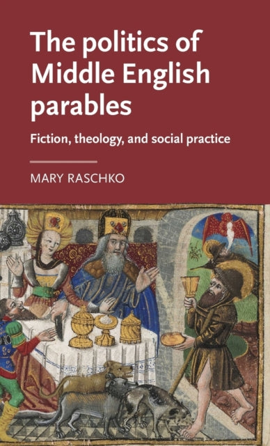 The Politics of Middle English Parables - Fiction, Theology, and Social Practice