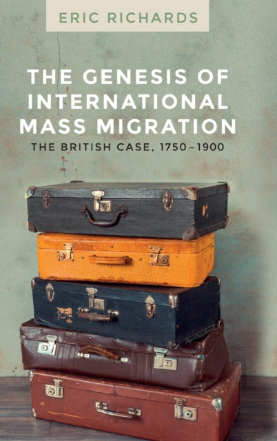 The Genesis of International Mass Migration - The British Case, 1750-1900