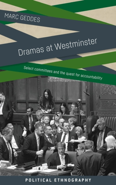 Dramas at Westminster - Select Committees and the Quest for Accountability