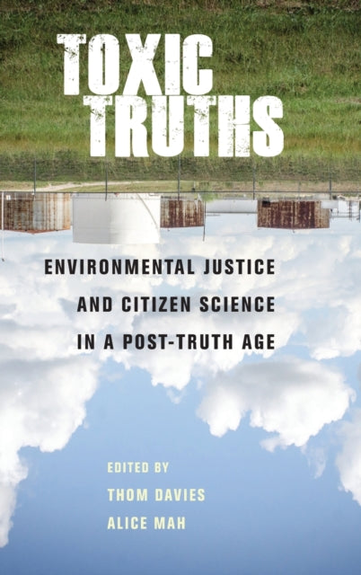 Toxic Truths - Environmental Justice and Citizen Science in a Post-Truth Age