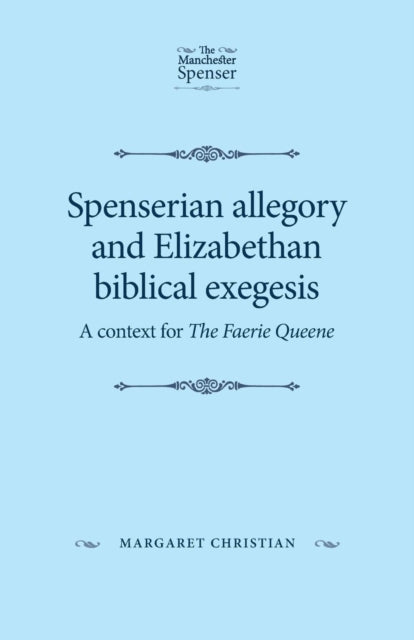 Spenserian Allegory and Elizabethan Biblical Exegesis