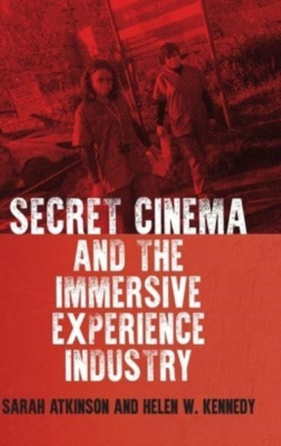 Secret Cinema and the Immersive Experience Industry