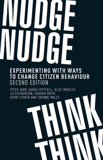 Nudge, Nudge, Think, Think - Experimenting with Ways to Change Citizen Behaviour,