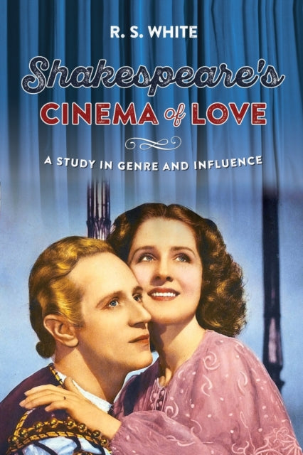Shakespeare'S Cinema of Love - A Study in Genre and Influence