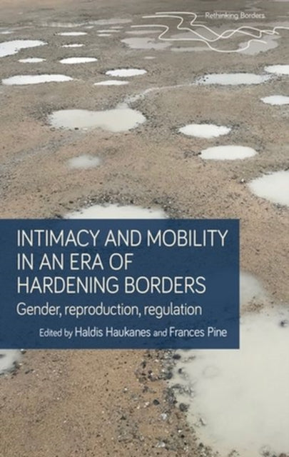 Intimacy and Mobility in an Era of Hardening Borders - Gender, Reproduction, Regulation