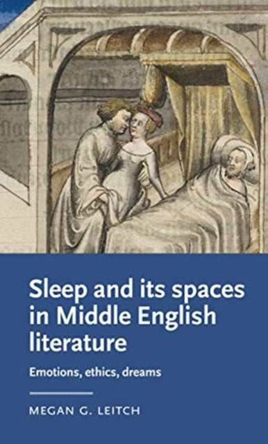 Sleep and its Spaces in Middle English Literature - Emotions, Ethics, Dreams
