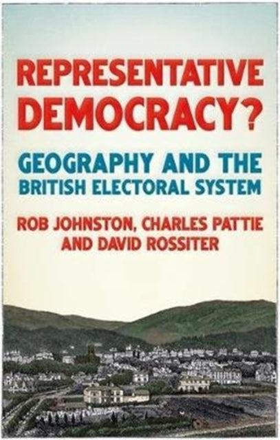 Representative Democracy? - Geography and the British Electoral System